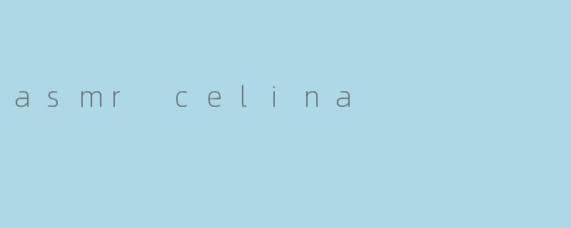 asmr celina